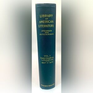 Library of American Literature : Vol 1 Early Colonial Literature 1607-1675 :1894